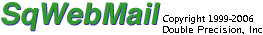 SqWebMail Copyright
        1999-2006 Double Precision, Inc.